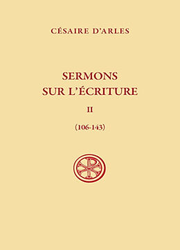 Broché Sermons sur l'Ecriture. Vol. 2. Sermons 106-143 de Césaire d'Arles