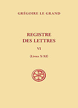 Broché Registre des lettres. Vol. 6. Livres X-XI de Grégoire le Grand