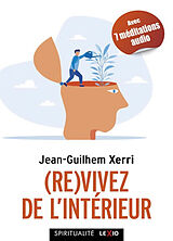 Broché (Re)vivez de l'intérieur : guide pratique de sagesse contemporaine de Jean-Guilhem Xerri