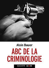 Broché ABC de la criminologie de Alain Bauer