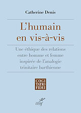 Broché L'humain en vis-à-vis : une éthique des relations entre homme et femme inspirée de l'analogie trinitaire barthienne de Catherine Denis