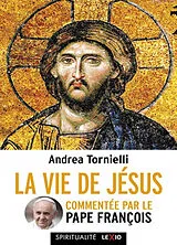 Broschiert La vie de Jésus : commentée par le pape François von Andrea Tornielli