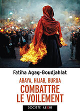 Broché Abaya, hijab, burqa : combattre le voilement : entrisme islamiste et multiculturalisme de Fatiha Agag-Boudjahlat