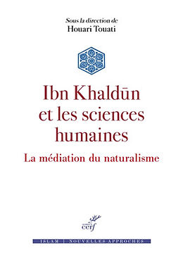 Broché Ibn Khaldûn et les sciences humaines : la médiation du naturalisme de Houari Touati