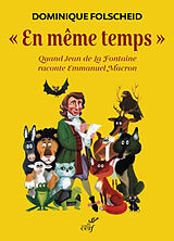 Broché En même temps : quand Jean de La Fontaine raconte Emmanuel Macron de Dominique Folscheid