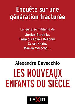 Broché Les nouveaux enfants du siècle : djihadistes, identitaires, réacs : enquête sur une génération fracturée de Alexandre Devecchio