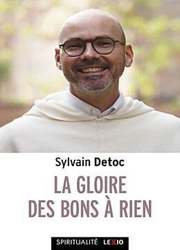 Broché La gloire des bons à rien : petit guide à l'usage des cathos découragés de Sylvain Detoc