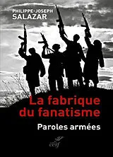 Broschiert La fabrique du fanatisme : paroles armées von Philippe-Joseph Salazar