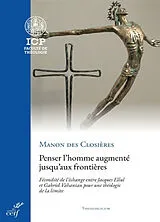 Broschiert Penser l'homme augmenté jusqu'aux frontières : fécondité de l'échange entre Jacques Ellul et Gabriel Vahanian pour un... von Manon des Closieres