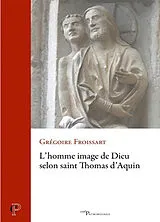 Broschiert L'homme image de Dieu selon saint Thomas d'Aquin von Grégoire Froissart