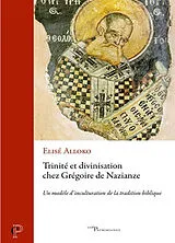 Broschiert Trinité et divinisation chez Grégoire de Nazianze : un modèle d'inculturation de la tradition biblique von Elisé Alloko