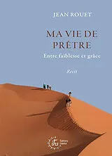 Broschiert Ma vie de prêtre : entre faiblesse et grâce : récit von Jean Rouet