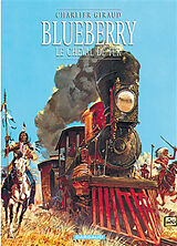 Broché Blueberry. Vol. 7. Le cheval de fer de Jean-Michel Charlier, Jean Giraud