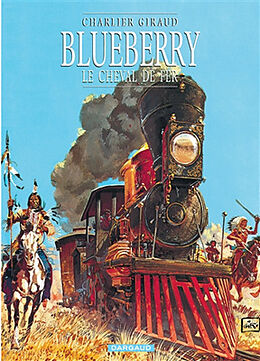 Broché Blueberry. Vol. 7. Le cheval de fer de Jean-Michel Charlier, Jean Giraud