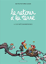 Broschiert Le retour à la terre. Vol. 6. Les métamorphoses von Jean-Yves Ferri, Manu Larcenet