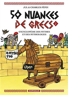 Broché 50 nuances de Grecs : encyclopédie des mythes et des mythologies. Vol. 2 de Charles (1973-....) Pépin, Jul (1974-....)