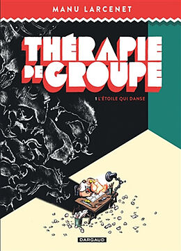 Broschiert Thérapie de groupe. Vol. 1. L'étoile qui danse von Manu Larcenet