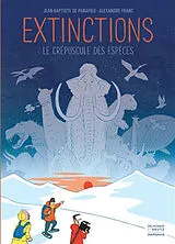 Broschiert Extinctions, le crépuscule des espèces von Jean-Baptiste de Panafieu, Alexandre Franc