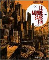 Fester Einband Le Monde sans fin, miracle énergétique et dérive climatique von Jean-Marc Jancovici, Christophe Blain