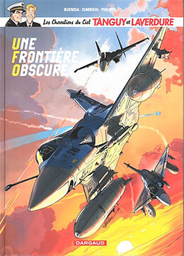 Broché Les chevaliers du ciel Tanguy et Laverdure. Vol. 10. Une frontière obscure de Frédéric Zumbiehl, Patrice Buendia, Sébastien Philippe