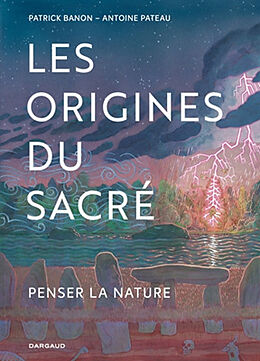 Broché Les origines du sacré : penser la nature de Patrick Banon, Antoine Pateau