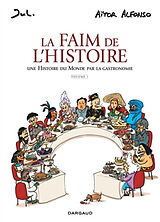 Broché La faim de l'histoire : une histoire du monde par la gastronomie. Vol. 1 de Aitor Alfonso, Jul