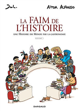 Broché La faim de l'histoire : une histoire du monde par la gastronomie. Vol. 1 de Aitor Alfonso, Jul