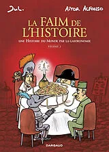 Broschiert La faim de l'histoire : une histoire du monde par la gastronomie. Vol. 2 von Aitor Alfonso, Jul
