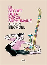 Broschiert Le secret de la force surhumaine von Alison Bechdel