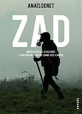 Broché ZAD : une histoire de la violence : l'évacuation de Notre-Dame-des-Landes de Anaïs Denet