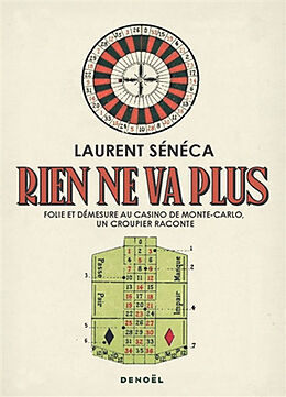 Broché Rien ne va plus : folie et démesure au casino de Monte-Carlo, un croupier raconte de Laurent Sénéca