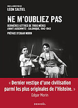 Broché Ne m'oubliez pas : dernières lettres de trois mères avant Auschwitz : Salonique, 1942-1943 de Leon Saltiel