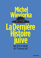 Broché La dernière histoire juive : âge d'or et déclin de l'humour juif de Michel Wieviorka