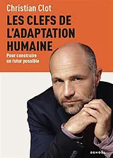 Broschiert Les clefs de l'adaptation humaine : pour construire un futur possible von Christian Clot