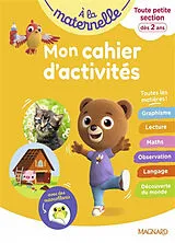 Broschiert A la maternelle, toute petite section, dès 2 ans : mon cahier d'activités : toutes les matières ! von 