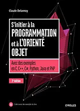 Kartonierter Einband (Kt) S'initier à la programmation et à l'orienté objet von Claude Delannoy