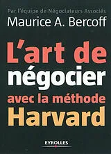 Kartonierter Einband L'art de négocier avec la méthode Harvard von Maurice A. Bercoff
