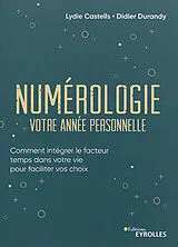 Broschiert Numérologie, votre année personnelle : comment intégrer le facteur temps dans votre vie pour faciliter vos choix von Lydie; Durandy, Didier Castells