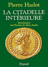 Broschiert La Citadelle intérieure : introduction aux Pensées de Marc Aurèle von Pierre Hadot