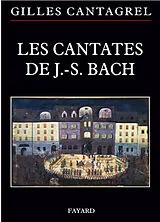 Broschiert Les cantates de J.-S. Bach : textes, traductions, commentaires von Gilles Cantagrel