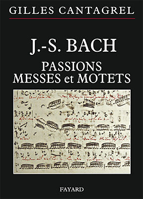 J.-S. Bach : passions, messes et motets