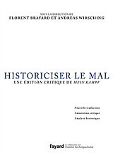 Broschiert Historiciser le mal : une édition critique de Mein Kampf : nouvelle traduction, annotation critique, analyse historique von Florent; Wirsching, Andreas et al Brayard