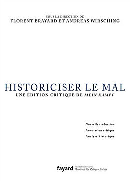 Broschiert Historiciser le mal : une édition critique de Mein Kampf : nouvelle traduction, annotation critique, analyse historique von Florent; Wirsching, Andreas et al Brayard