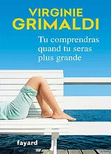 Broschiert Tu comprendras quand tu seras plus grande von Virginie Grimaldi
