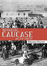 Broché Histoire du Caucase au XXe siècle de Etienne Peyrat