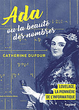 Broché Ada ou La beauté des nombres : Lovelace, la pionnière de l'informatique de Catherine Dufour