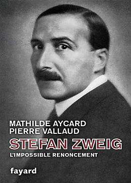 Broché Stefan Zweig : l'impossible renoncement de Mathilde; Vallaud, Pierre Aycard