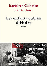 Broché Les enfants oubliés d'Hitler : au coeur du programme Lebensborn : récit de Ingrid von; Tate, Tim Oelhafen