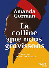 Broschiert La colline que nous gravissons : poème inaugural pour le pays. The hill we climb von Amanda Gorman