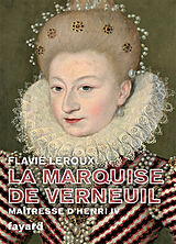 Broché La marquise de Verneuil, maîtresse d'Henri IV de Flavie Leroux